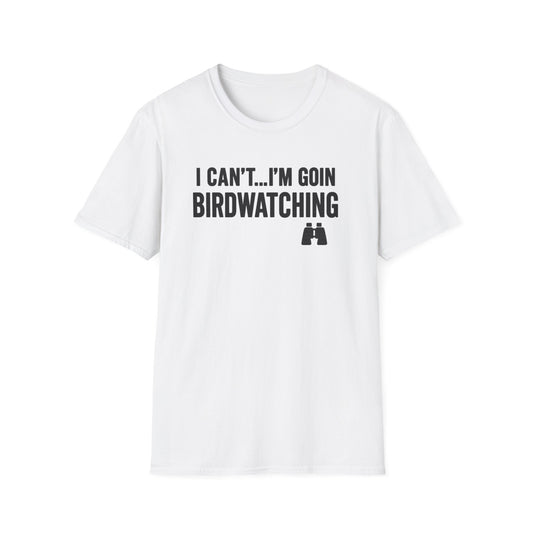 I Can’t, I’m Birdwatching Tee