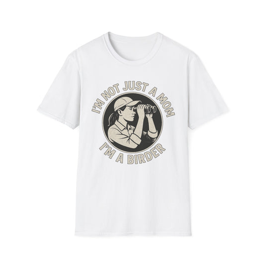 I’m Not Just a Mom, I’m a Birder T-Shirt