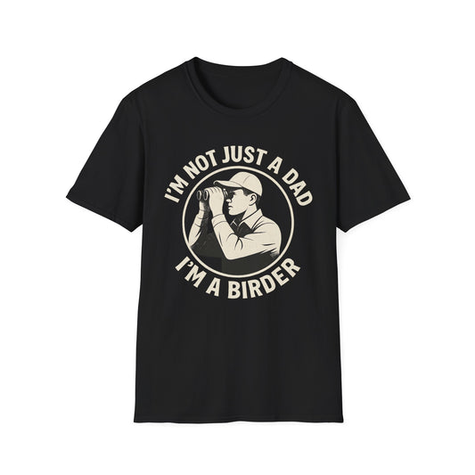 I’m Not Just a Dad, I’m a Birder T-Shirt