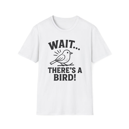 Wait… There’s a Bird! T-Shirt