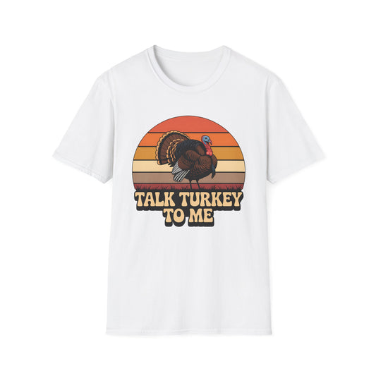 Talk Turkey To Me Thanksgiving T-Shirt