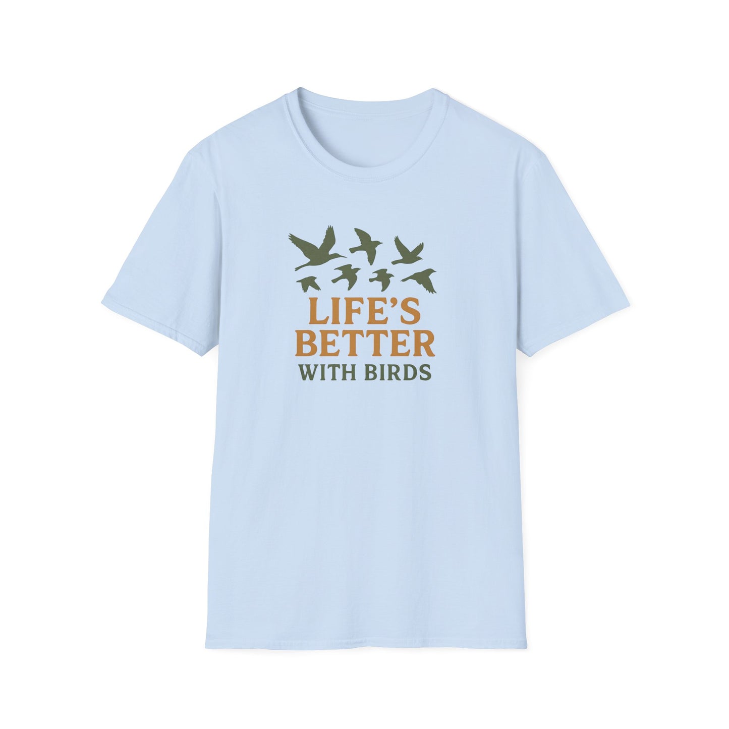 Life’s Better With Birds T-Shirt
