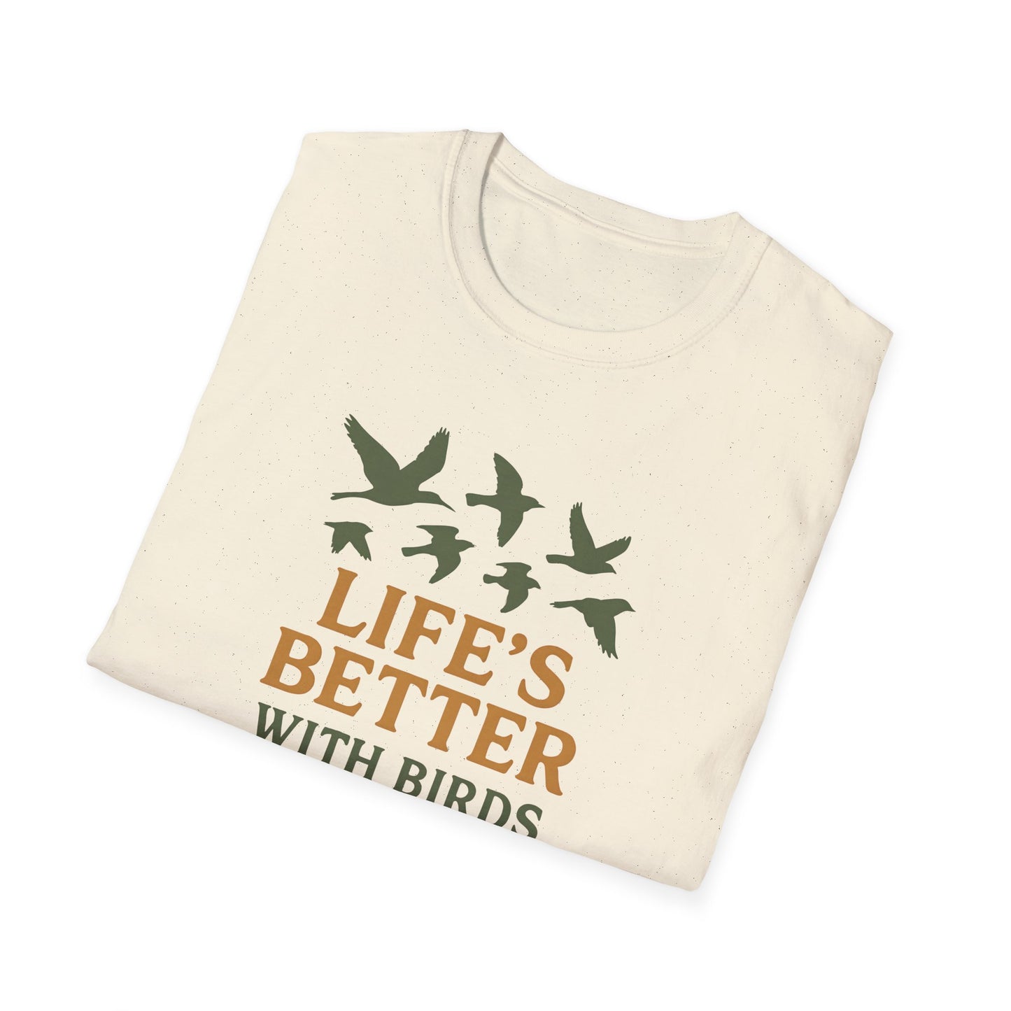 Life’s Better With Birds T-Shirt