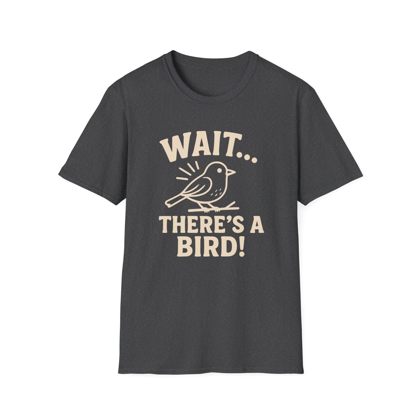 Wait… There’s a Bird! T-Shirt