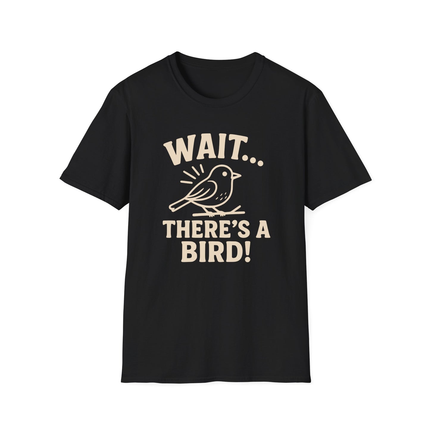 Wait… There’s a Bird! T-Shirt