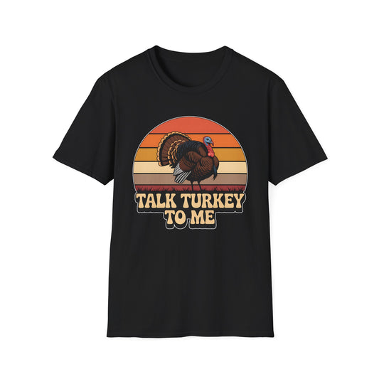 Talk Turkey To Me Thanksgiving T-Shirt