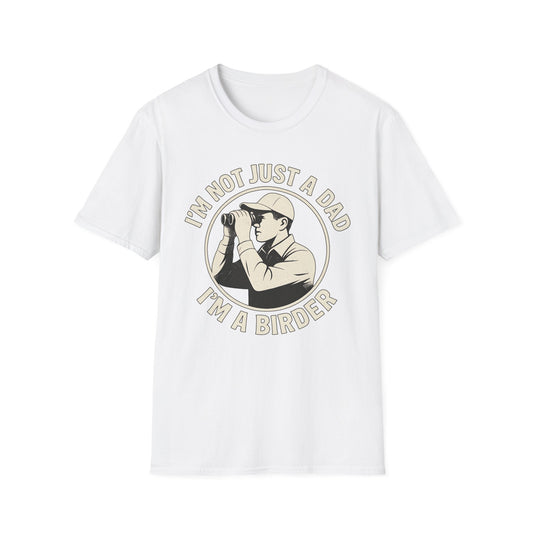 I’m Not Just a Dad, I’m a Birder T-Shirt