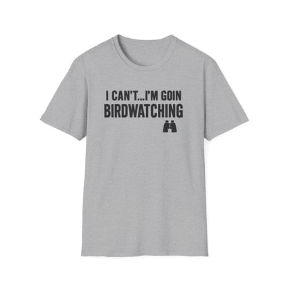 I Can’t, I’m Birdwatching Tee