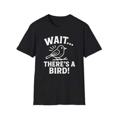 Wait… There’s a Bird! T-Shirt