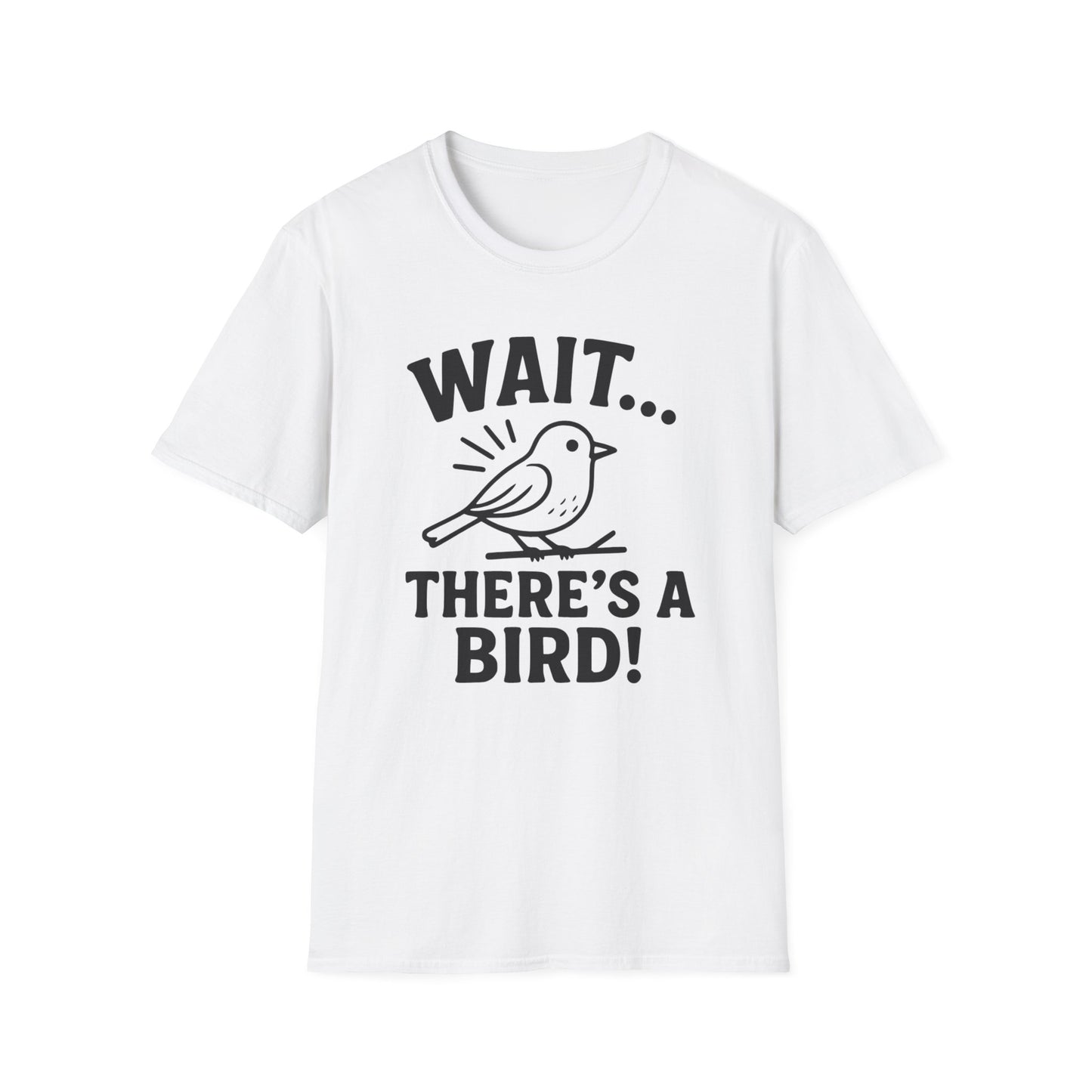 Wait… There’s a Bird! T-Shirt