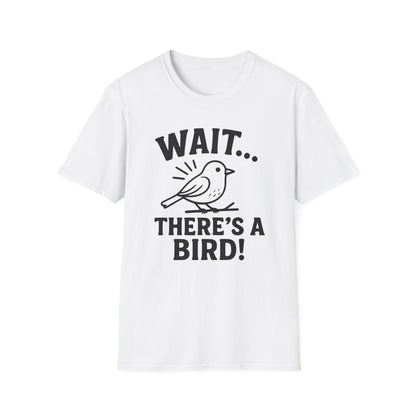 Wait… There’s a Bird! T-Shirt