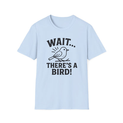 Wait… There’s a Bird! T-Shirt