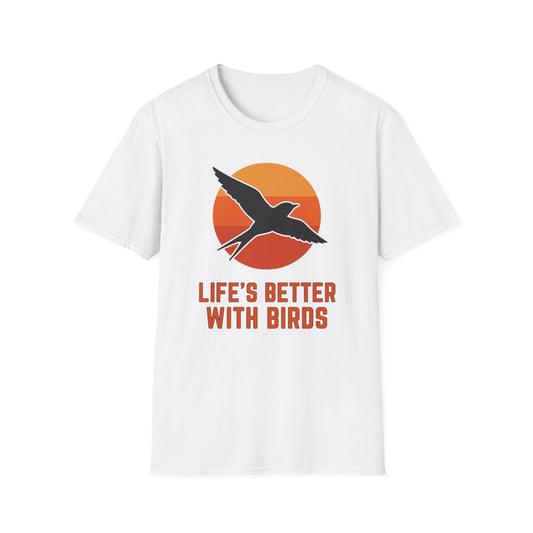 Life’s Better With Birds T-Shirt