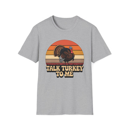 Talk Turkey To Me Thanksgiving T-Shirt