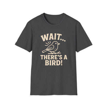 Wait… There’s a Bird! T-Shirt