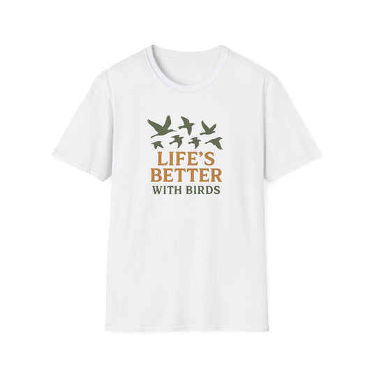 Life’s Better With Birds T-Shirt