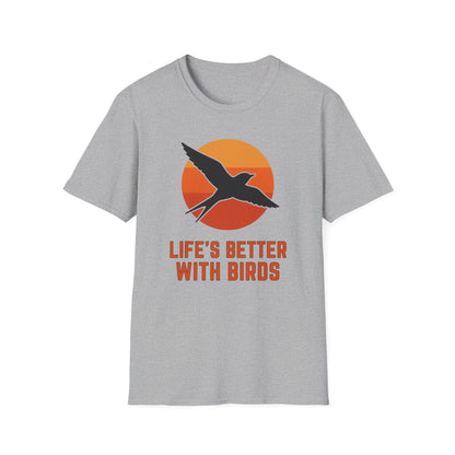 Life’s Better With Birds T-Shirt