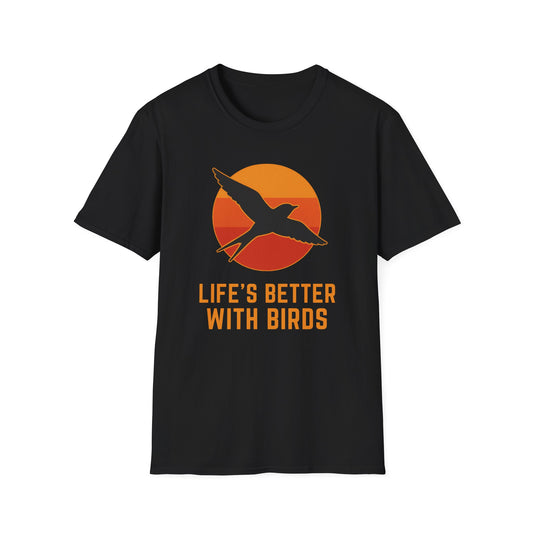 Life’s Better With Birds T-Shirt