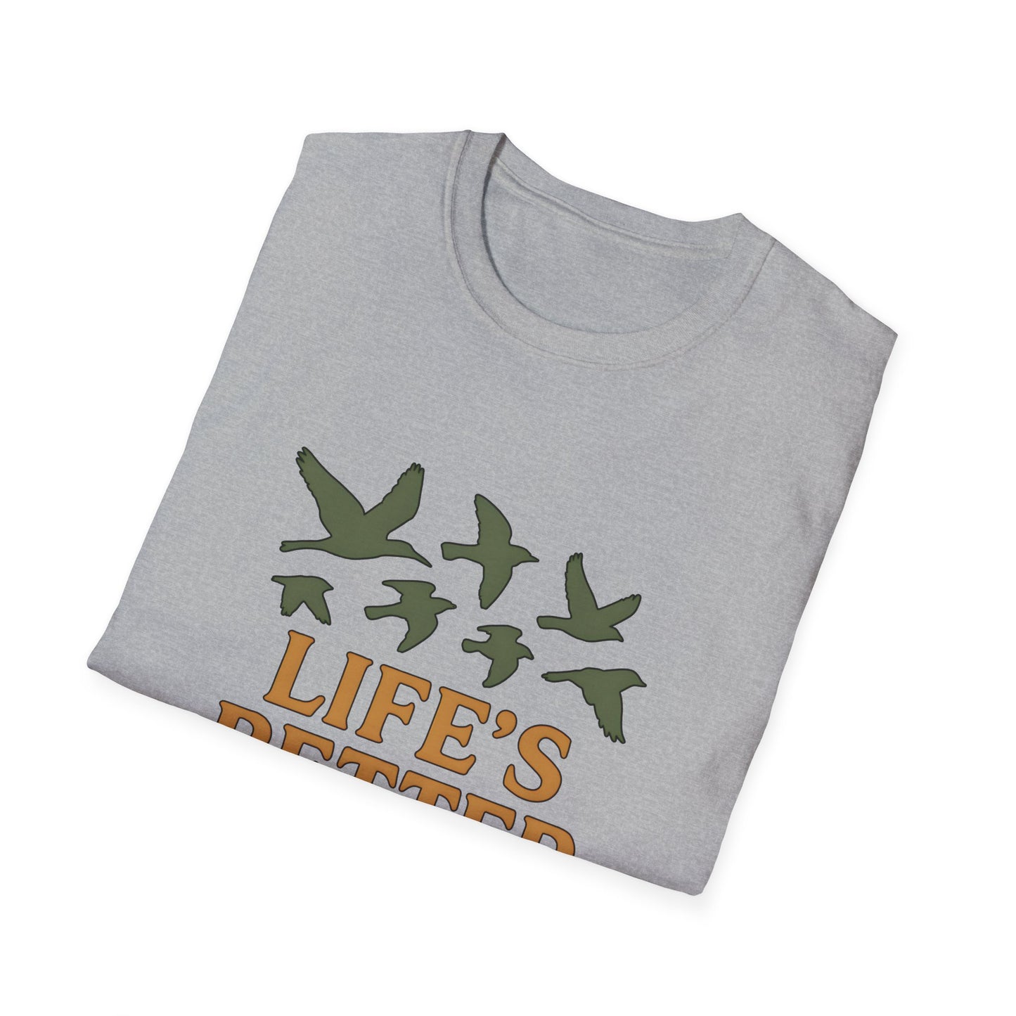 Life’s Better With Birds T-Shirt
